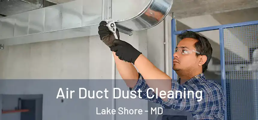  Air Duct Dust Cleaning Lake Shore - MD