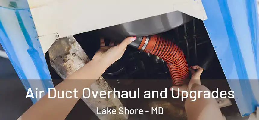  Air Duct Overhaul and Upgrades Lake Shore - MD