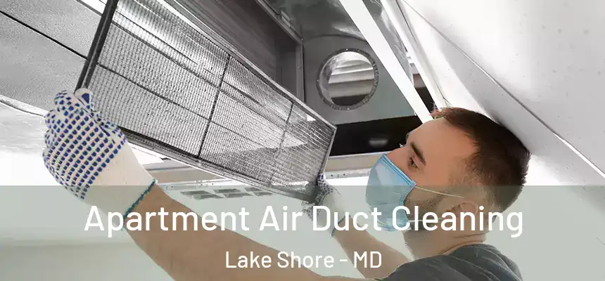  Apartment Air Duct Cleaning Lake Shore - MD