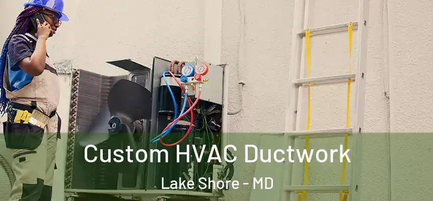  Custom HVAC Ductwork Lake Shore - MD
