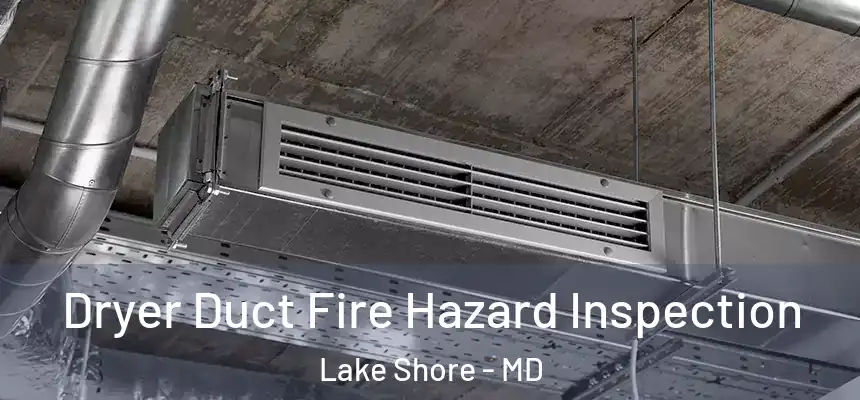  Dryer Duct Fire Hazard Inspection Lake Shore - MD