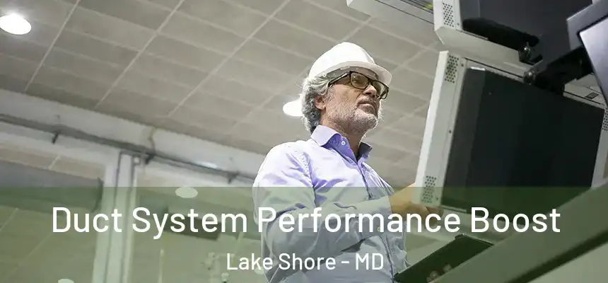  Duct System Performance Boost Lake Shore - MD