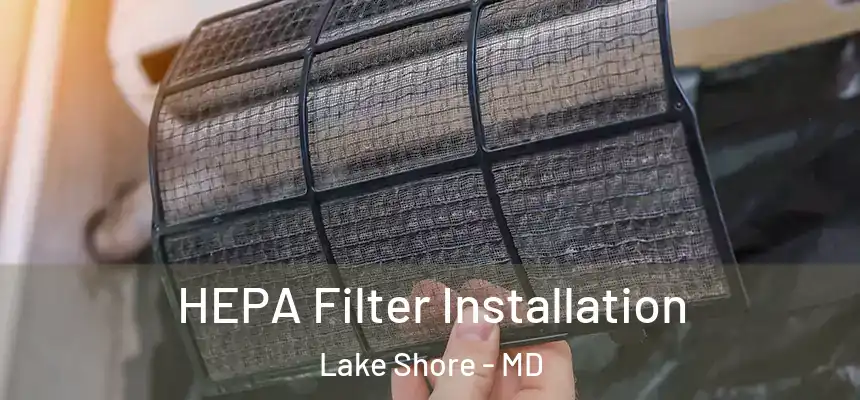  HEPA Filter Installation Lake Shore - MD
