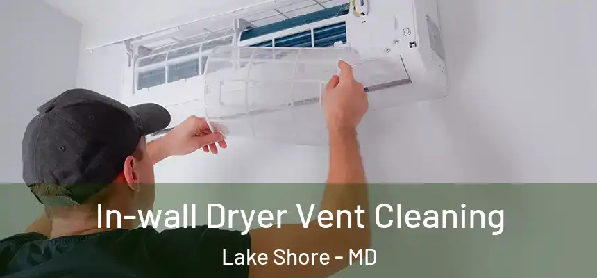  In-wall Dryer Vent Cleaning Lake Shore - MD