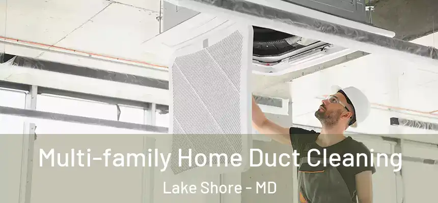  Multi-family Home Duct Cleaning Lake Shore - MD