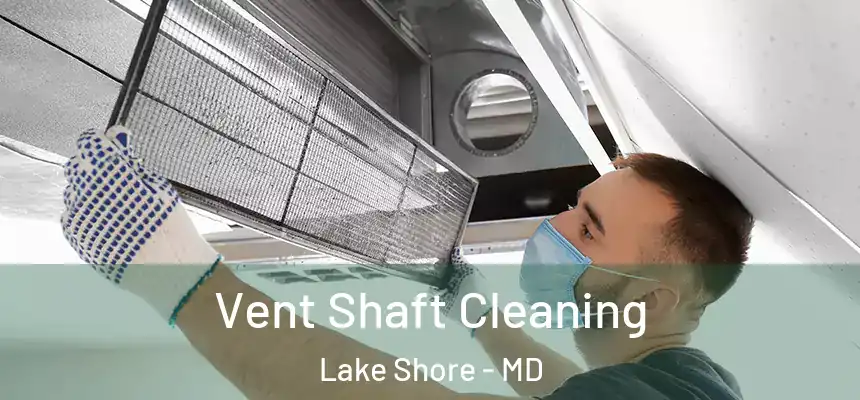  Vent Shaft Cleaning Lake Shore - MD